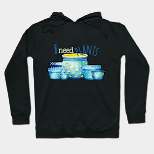 I Need Plants In Blue and Yellow Theme Hoodie